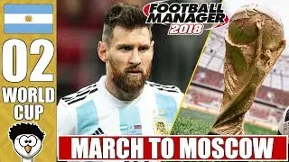 FM18 FIFA World Cup 2018 - March to Moscow | ARGENTINA E2 | Football Manager 2018