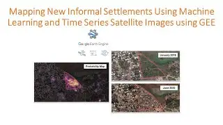 Mapping New Informal Settlements Using Machine Learning and Time Series Satellite Images using GEE