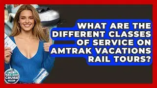 What Are The Different Classes Of Service On Amtrak Vacations Rail Tours?