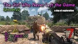 7 Days To Die - The Girl Who Never Left The Game - Episode 22