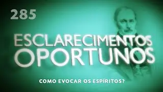 Своевременные разъяснения 285 - Как вызывать духов?