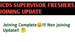 Icds Supervisor Freshers Joining Update || icds supervisor non joining update 