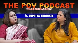 The POV #podcast Ft. Supriya Shrinate I How strong is the Congress Today?  Smita Sharma I Ep 4