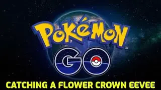 Pok&eacute;mon GO - Catching a Flower Crown Eevee