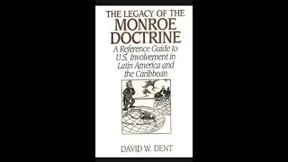 The Legacy of the Monroe Doctrine  A Reference Guide to U S     David W  Dent part 2