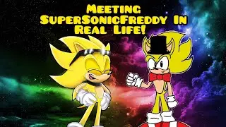 Meeting SuperSonicFreddy In Real Life! 🌀🌀💛💛