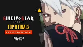 Guilty Gear Strive | Top 8 | VSB Main Stage Saturday #9 | Feat. Locus, e2DeKu, Clim, DrBadFish