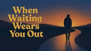 11-30-25 EUPC Service: SERMON: WHEN WAITING WEARS YOU OUT, Isaiah 40: 27-31 (NRSV)