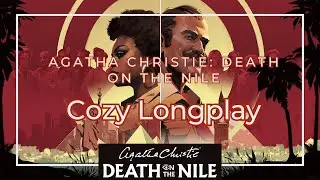 Fall Asleep While I Play Agatha Christie: Death on the Nile: Cozy Game Longplay