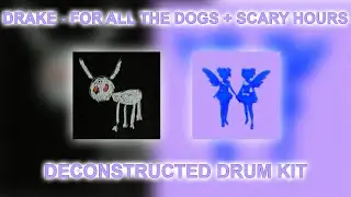 For All The Dogs + Scary Hours - Drake Deconstructed Drum Kit | 340+ Sounds