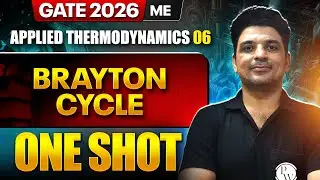 Applied Thermodynamics 06 : Brayton Cycle | Mechanical Engineering | GATE 2026 One Shot Series
