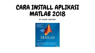 CARA INSTALL APLIKASI MATLAB 2018