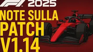 F1 25 #31 - F1 25 NOTE SULLA PATCH V1.14