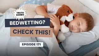 Ep 171: Bedwetting Solutions: The Reflex Connection No One Talks About | Truth Bombs