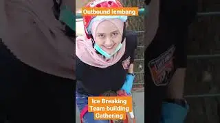 OUTBOUND LEMBANG || ICE BREAKING TEAM BUILDING GATHERING