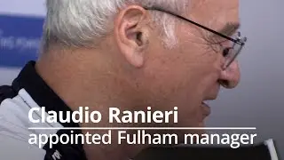 Claudio Ranieri Takes Charge Of Fulham After Jokanovic Sacking