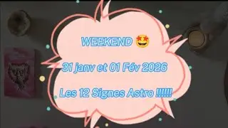 🔮⚡Les 12 signes Astro !!!  Weekend 31 et 01 Fév 2026 ✨ 🧿