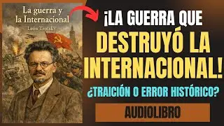 EL LIBRO QUE PREDIJO OCTUBRE🔥✨ | LA GUERRA Y LA INTERNACIONAL DE LE&Oacute;N TROTSKY | AUDIOLIBRO COMPLETO
