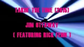 Takin' the Time (2015) - Jim Ottaway (feat. Rick Fenn)