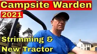 Campsite Warden - Strimming and a New Tractor