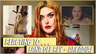 REACTING TO LANA DEL REY - ARCADIA - MV and LYRIC Analysis!