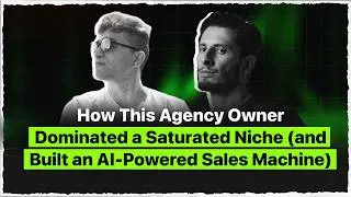 How This Agency Owner Dominated a Saturated Niche (and Built an AI-Powered Sales Machine)