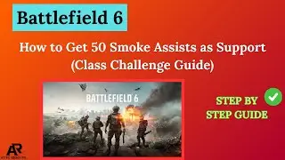 Battlefield 6 &ndash; Как получить 50 дымовых завес в качестве поддержки (Руководство по испытанию клас...