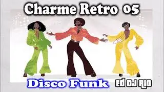 Charme Retro 05 Disco Funk Ed DJ (Rio)