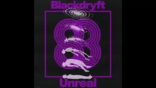 Blackdryft - Unreal