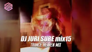 DJ JURI SURE mix15 Trance Heaven mix