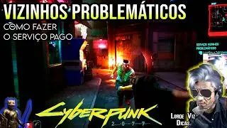 CYBERPUNK 2077 | SERVI&Ccedil;O: VIZINHOS PROBLEM&Aacute;TICOS em NIGHT CITY | Dica por Lorde Viz