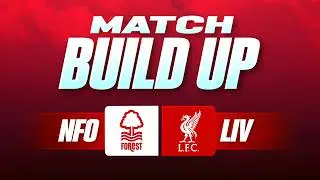 Nottingham Forest v Liverpool | Uncensored Match Build Up