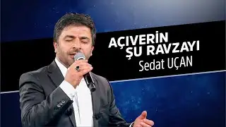 Sedat Uçan | Açıverin Şu Ravzayı İlahisi