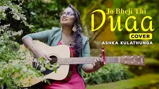 Jo Bheji Thi Duaa  Cover By Ashka Kulathunga