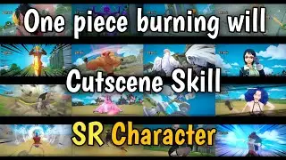 One piece burning will Cutscene skill : SR Character