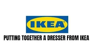 Putting Together Ikea Furniture - Dresser