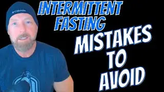 Intermittent Fasting | Mistakes to Avoid | Time Restricted Eating | Being Consistent | 16 8 Fast