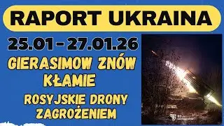Raport Ukraina, Gierasimow znów kłamie, Rosyjskie drony zagrożeniem, 25.01 - 27.01.26