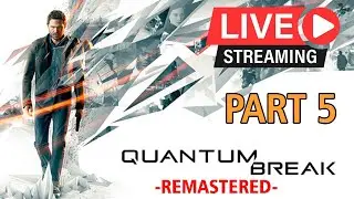 Quantum Break Live Online Gameplay Part 5 | PC PS5 Games