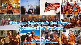 A Song For Walk For Peace—When Law Enforcements And Mayors Spiritually Walk For Peace