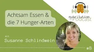Achtsam Essen und die 7 Hunger-Arten - Interview mit Susi Schlindwein
