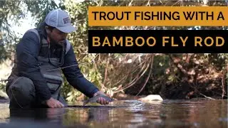 Fishing Trout on a Light Bamboo Rod on Tiny Streams (A Short Fly Fishing Movie)