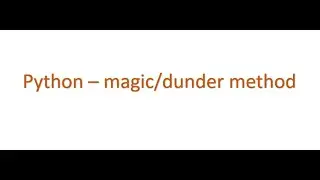Python Interview questions - What is dunder/magic methods