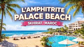 Amphitrite Palace Beach Hotel & Convention Centre l 4K Video l Ultimate Luxury l Skhirat Morocco