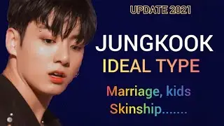 BTS Jeon Jungkook Ideal Type of Girl | Updated 2021