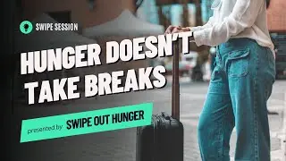 Swipe Session: Hunger Doesn't Take Breaks