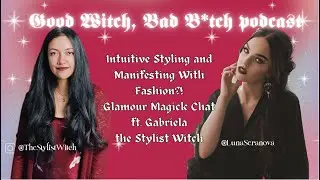 Intuitive Styling and Manifesting With Fashion? Glamour Magick ft. The Stylist Witch | GWBB Ep. 41