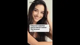 Hollywood celebrities react to new AI 'actress' Tilly Norwood