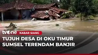 Diterpa Hujan Deras, 7 Desa di Oku Timur Terendam Banjir | Kabar Siang