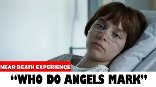 WOMAN'S SHOCKING NEAR-DEATH EXPERIENCE: HOW ANGELS MARK GOD'S PEOPLE?